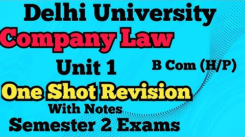One Shot Revision l Unit 1 l Company Law l Introduction l Semester 2 l B Com (H/P) Delhi University
