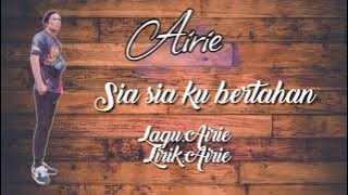 Sia sia ku bertahan [Airie Asli]