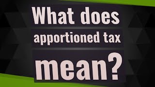 What does apportioned tax mean?