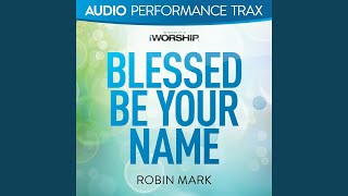 Video thumbnail of "Robin Mark - Blessed Be Your Name [Low Key Without Background Vocals]"