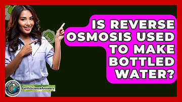 Is Reverse Osmosis Used To Make Bottled Water? - Earth Science Answers