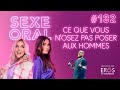 Sexe oral 132  ce quon na jamais os poser aux hommes avec phil roy