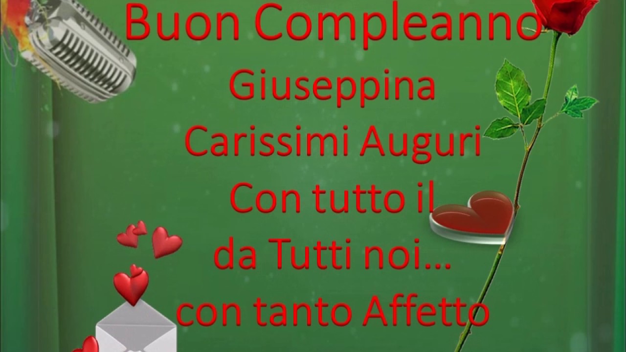 Buon Compleanno Giuseppina Youtube Buon Compleanno Giuseppina Youtube
