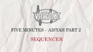 FIVE MINUTES -  AISYAH PART 2 ( SELALU MENUNGGUMU )  [ Sequencer ]