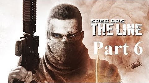 Spec Ops  The Line - Walkthrough Gameplay [Full Game] - Part 6 [HD] (X360 PS3 PC)