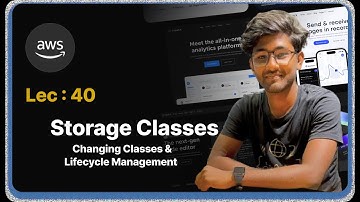 Lec : 40 - AWS S3 Storage Classes: Changing Classes and Lifecycle Management
