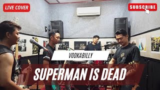 VodkaBilly - Superman is Dead (struck out inside) Live Cover