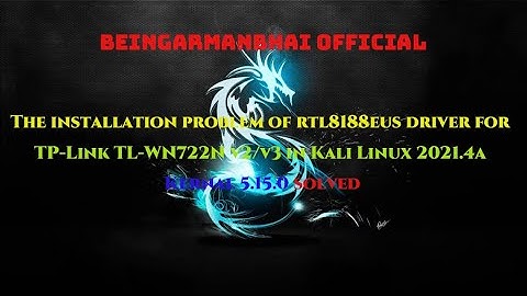 rtl8188eus driver for TP-Link TL-WN722N v2/v3 in Kali Linux 2021.4a Kernal 5.15.0 (problem solved)