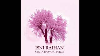 OST Kekasih Paksa Rela | Isni Raihan - Cinta Bawaku Pergi