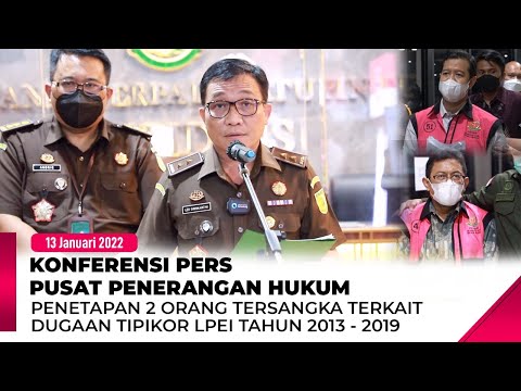 Tim Penyidik Jam Pidsus telah menetapkan 2 orang Tersangka terkait Dugaan Tipikor LPEI 2013-2019