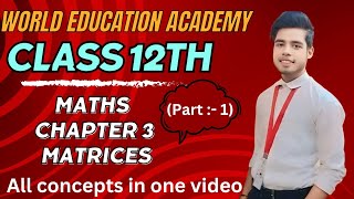 Matrices - Full Chapter Explanation, NCERT Solutions and MCQs | Class 12 Maths Chapter 3 | 2024-25