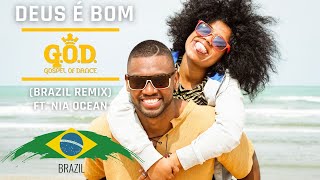 Video thumbnail of "DEUS E BOM | GOPSEL OF DANCE ft NIA OCEAN (Brazil Remix)"