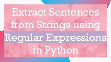 Extract Sentences from Strings using Regular Expressions in Python