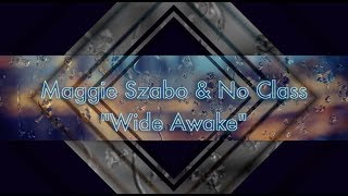 Maggie Szabo X No Class - Wide Awake [Lyric Video]