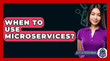 When To Use Microservices? - Next LVL Programming