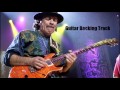 Santana  song of the wind guitar backing track