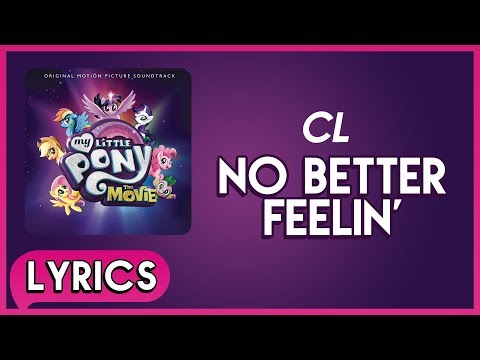 CL - No Better Feelin' (Lyrics) - My Little Pony: The Movie (Soundtrack) [HD]