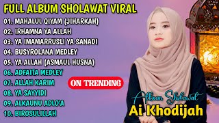 FULL ALBUM SHOLAWAT AI KHODIJAH | MAHALUL QIYAM (JIHARKAH)