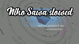 Niko Sawa (Slowed Down and Reverbed) - Nviiri the Storyteller ft Bien {Use Headphones}