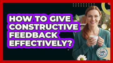 How To Give Constructive Feedback Effectively?