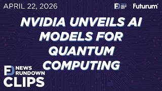 CLIP #TFDRundown - NVIDIA Unveils AI Models for Quantum Computing