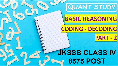 CODING - DECODING || PART - 2 || BASIC REASONING || JKSSB  CLASS IV RECRUITMENT 8575 POST ||