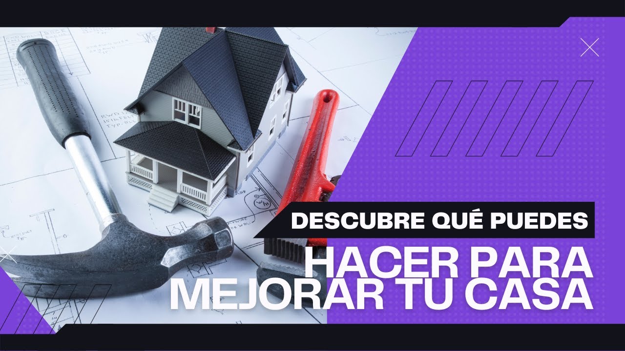 Descubre las cosas que puedes hacer para mejorar tu casa - YouTube