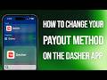 How To Change Your Payout Method On The Dasher App: Easy Guide!