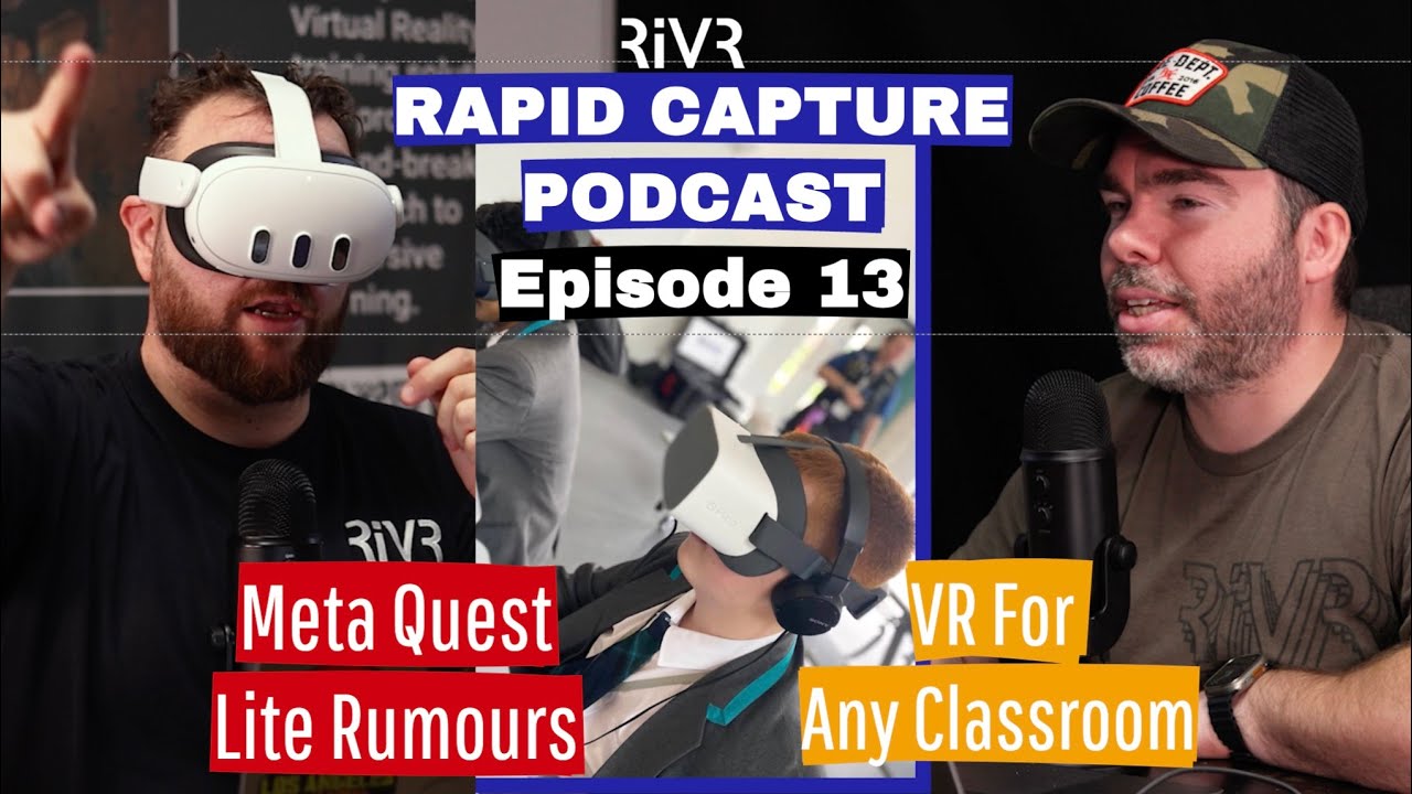 QUEST 3 LITE RUMOURS & VR CLASSROOMS | Rapid Capture Podcast Episode 13