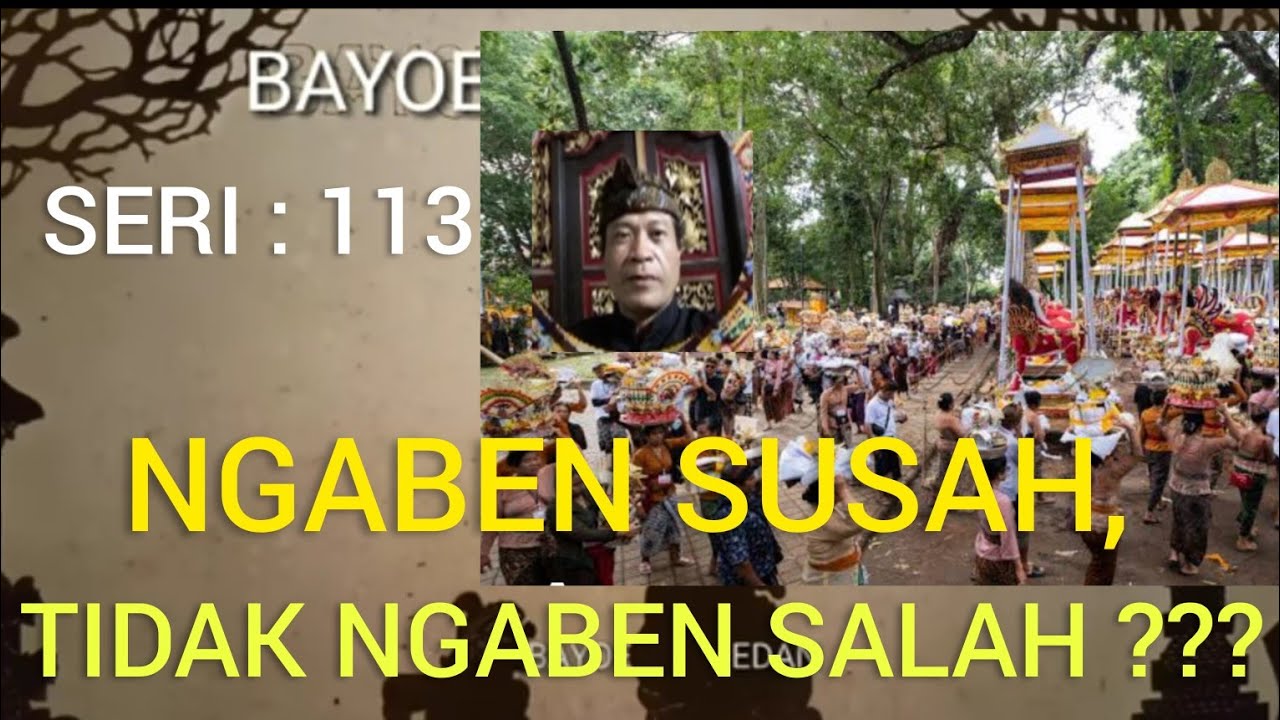 Seri 113. Kalau ngaben jadi  susah, tidak ngaben jadi salah.
