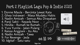 Part 2 Playlist Lagu Pop Indie 2023 Nadin Amizah, Ghea Indrawari, Hindia, For Revenge, dll.