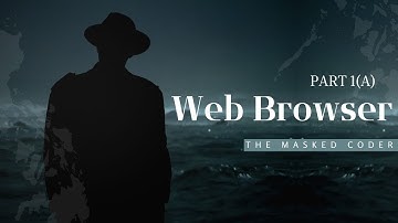 Build a Browser From Scratch! Part 1 (a) 🔥 | Interactive Coding with The Masked Coder
