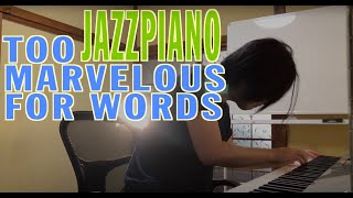 Too Marvelous For Words (with Verse) - JazzPiano