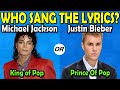 Who Sang The Lyrics | Michael Jackson or Justin Bieber | The King of Pop VS The Prince of Pop