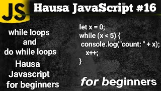 Javascript Hausa while loops and do while loops | for beginners#16