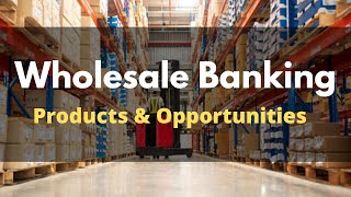 Wholesale Banking Explained | Wholesale Banking Products & Opportunities | JAIIB PPB