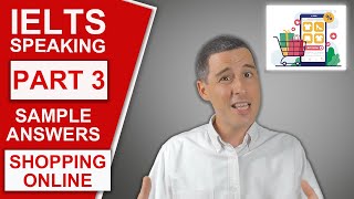 IELTS Speaking Part 3 - Sample Questions and Answers (Shopping Online)