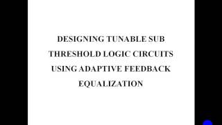 Designing Tunable Subthreshold Logic Circuits Using Adaptive Feedback Equalization|verilog projects