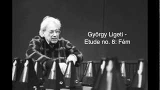 György Ligeti&#39;s Etude no. 8: Fém - Gabriel Lubowe