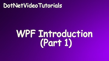 Getting Started With - WPF - Introduction -  Part 1