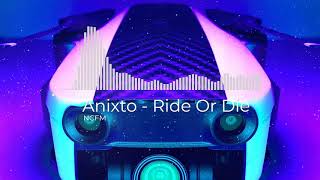 Anixto - Ride Or Die [ NCFM ] Resimi