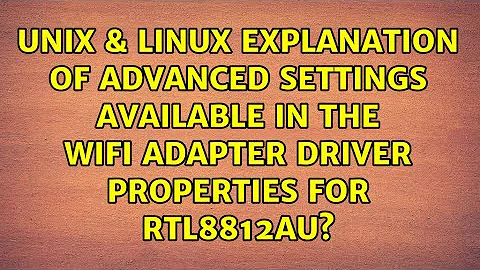 Explanation of advanced settings available in the WiFi adapter driver properties for RTL8812AU?