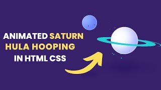 Create Animated Saturn Hula Hooping in HTML CSS Only | Pure CSS Animation | Free Source Code screenshot 1