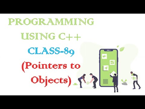 PROGRAMMING USING C++ CLASS-89 (Pointers to Objects)