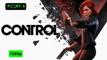 Control Ultimate Edition Ultra Realistic Graphics Gameplay Walkthrough Part 6 -no commentary | 1080p
