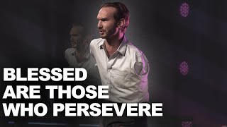 NICK VUJICIC // BLESSED ARE THOSE WHO PERSEVERE
