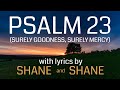 Psalm 23 -  Surely Goodness, Surely Mercy - by Shane & Shane (Lyric Video) | Christian Worship Music