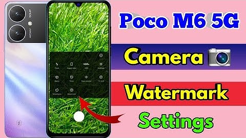 poco m6 5g camera watermark remove, poco m6 5g camera watermark setting