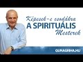 Képesek-e csodákra a Spirituális Mesterek? - Gunagriha elődadása - 2016 május 10. - Sopron