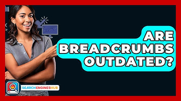 Are Breadcrumbs Outdated? - SearchEnginesHub.com